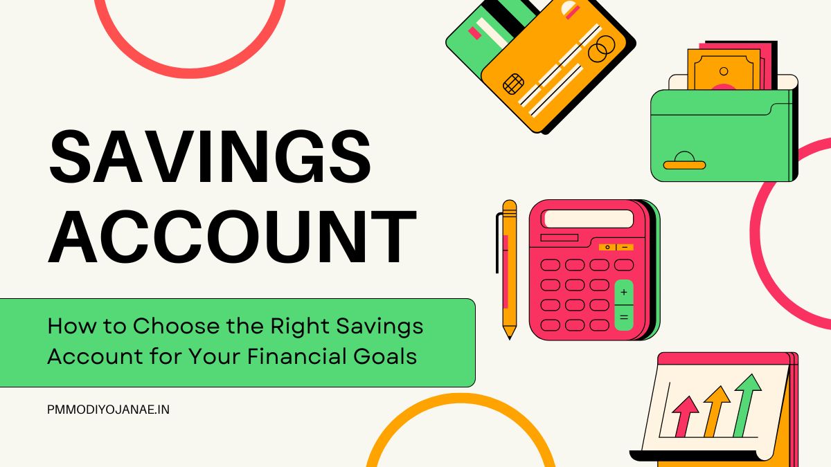 How to Choose the Right Savings Account for Your Financial Goals